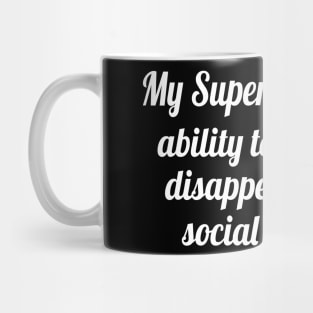 My superpower is the ability to suddenly disappear, Funny sayings Mug